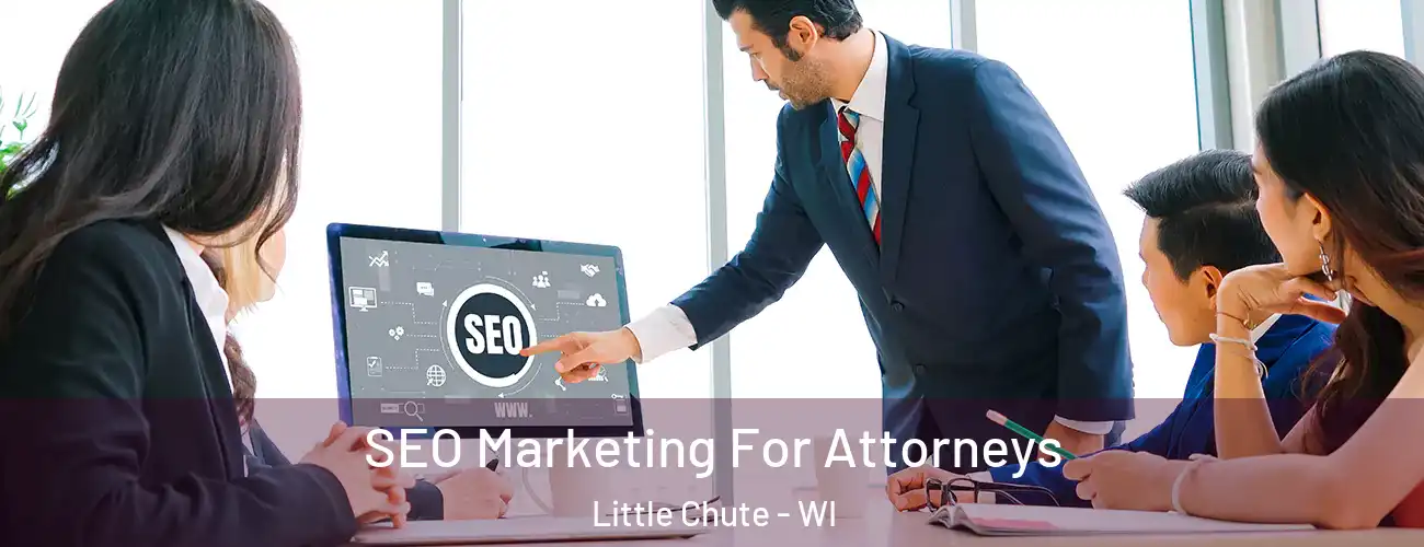 SEO Marketing For Attorneys Little Chute - WI