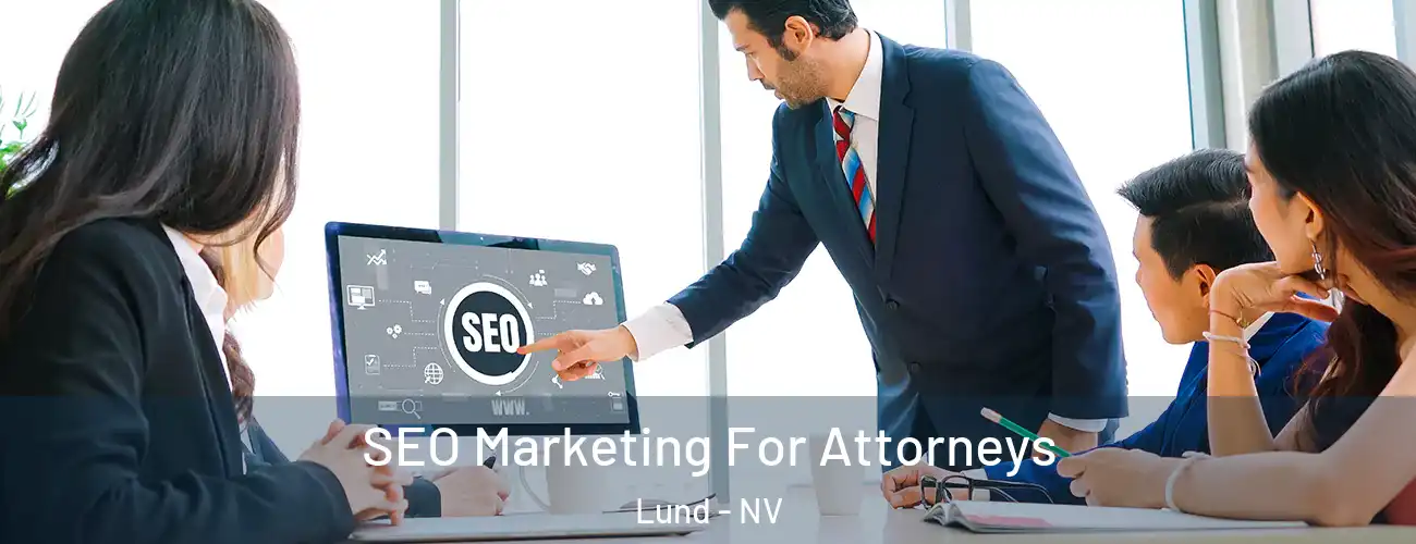  SEO Marketing For Attorneys Lund - NV