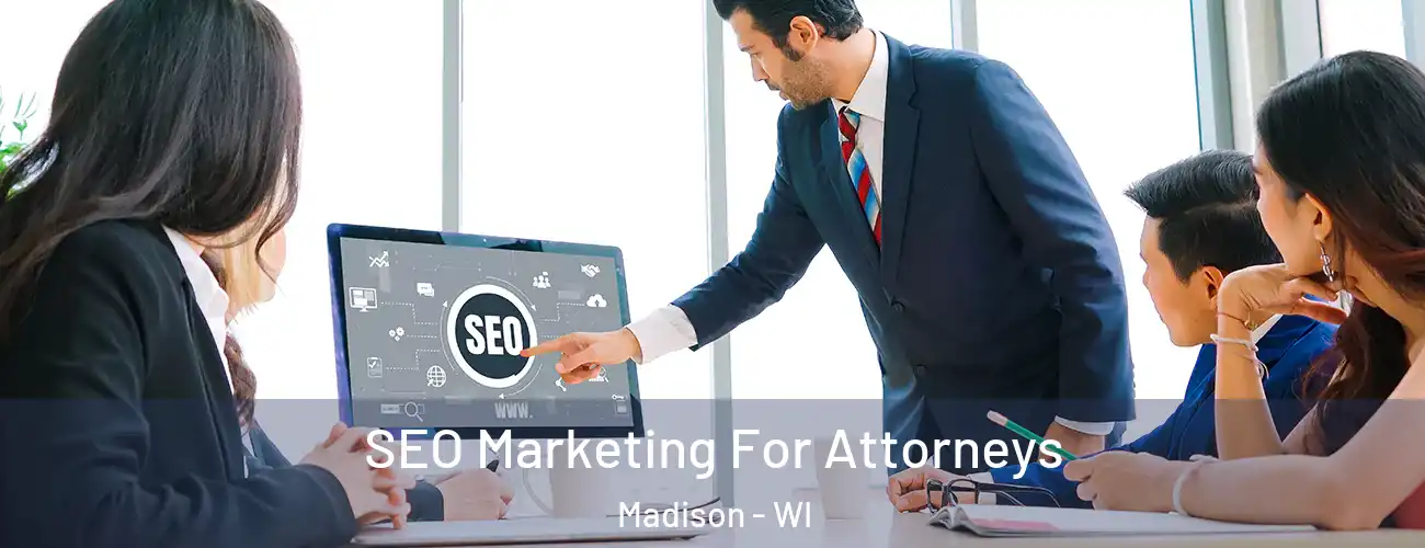  SEO Marketing For Attorneys Madison - WI
