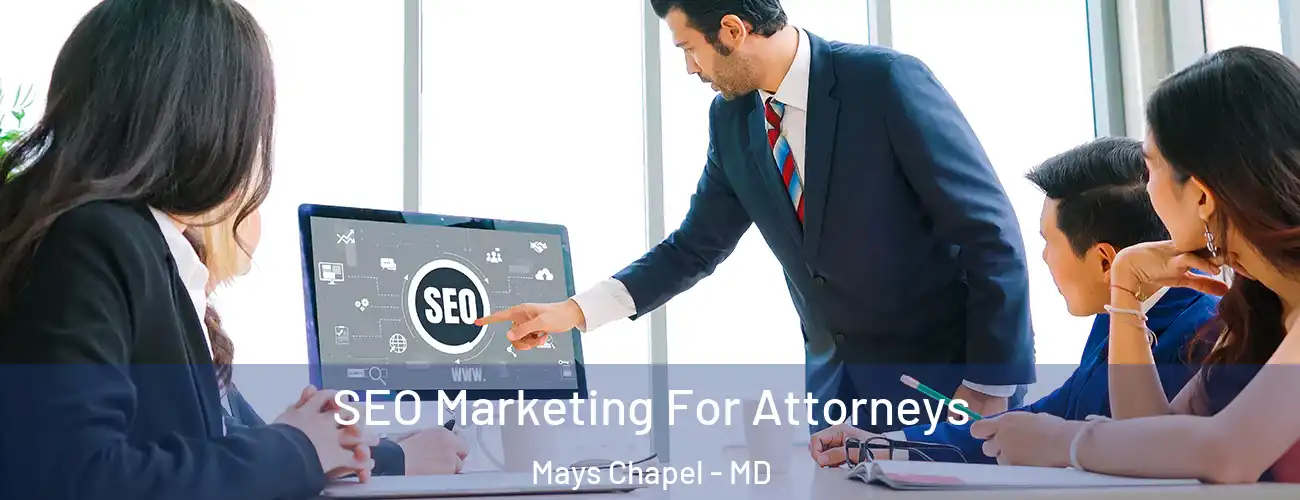  SEO Marketing For Attorneys Mays Chapel - MD