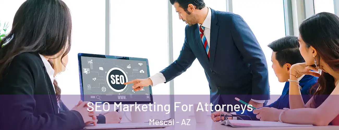  SEO Marketing For Attorneys Mescal - AZ