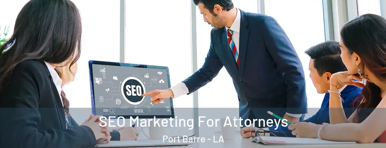  SEO Marketing For Attorneys Port Barre - LA