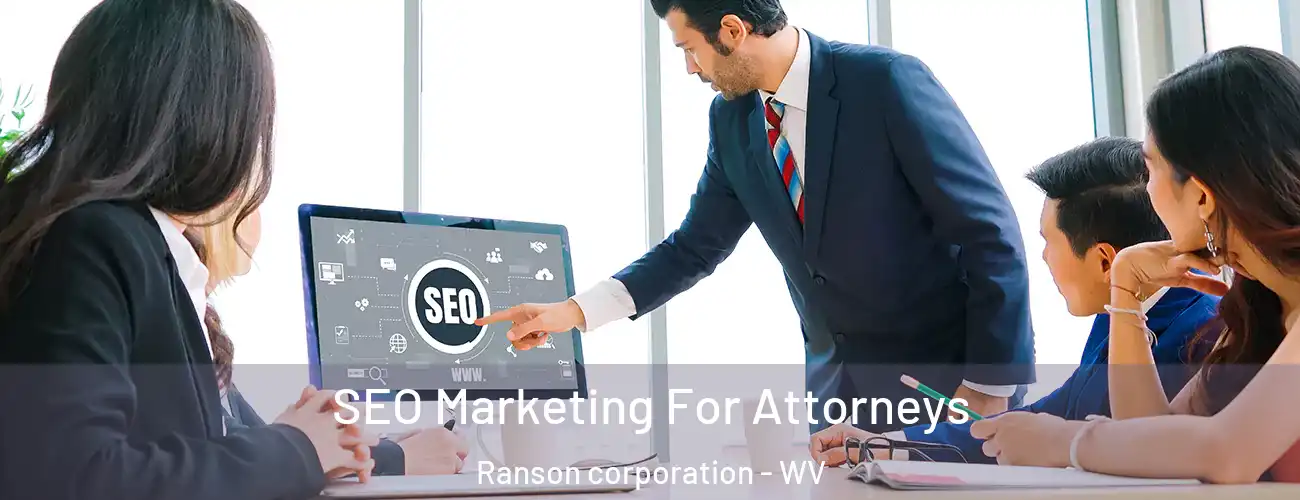 SEO Marketing For Attorneys Ranson corporation - WV