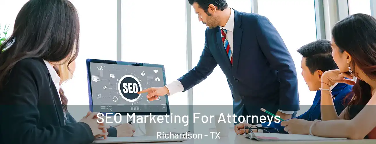 SEO Marketing For Attorneys Richardson - TX