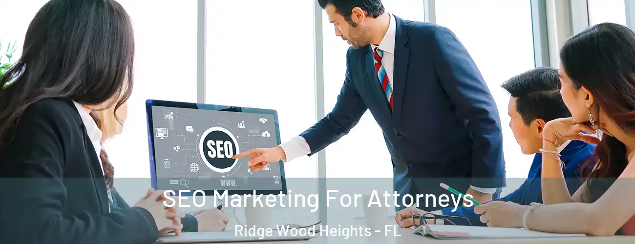 SEO Marketing For Attorneys Ridge Wood Heights - FL
