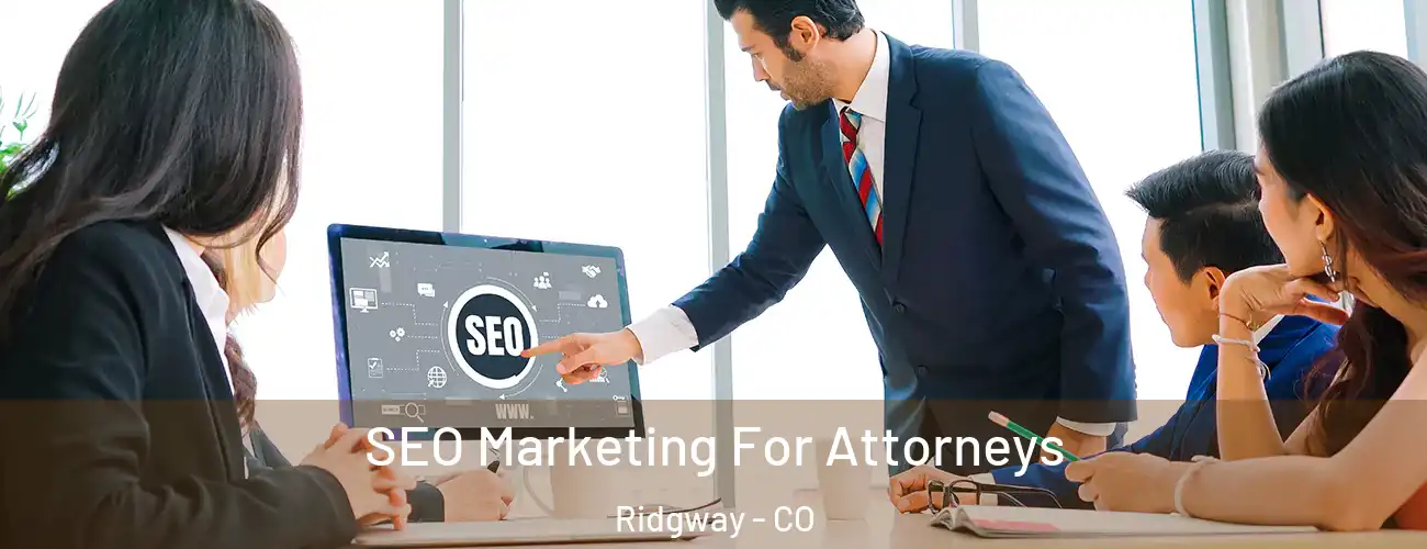  SEO Marketing For Attorneys Ridgway - CO