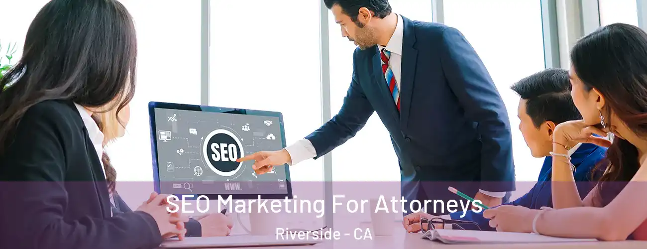  SEO Marketing For Attorneys Riverside - CA