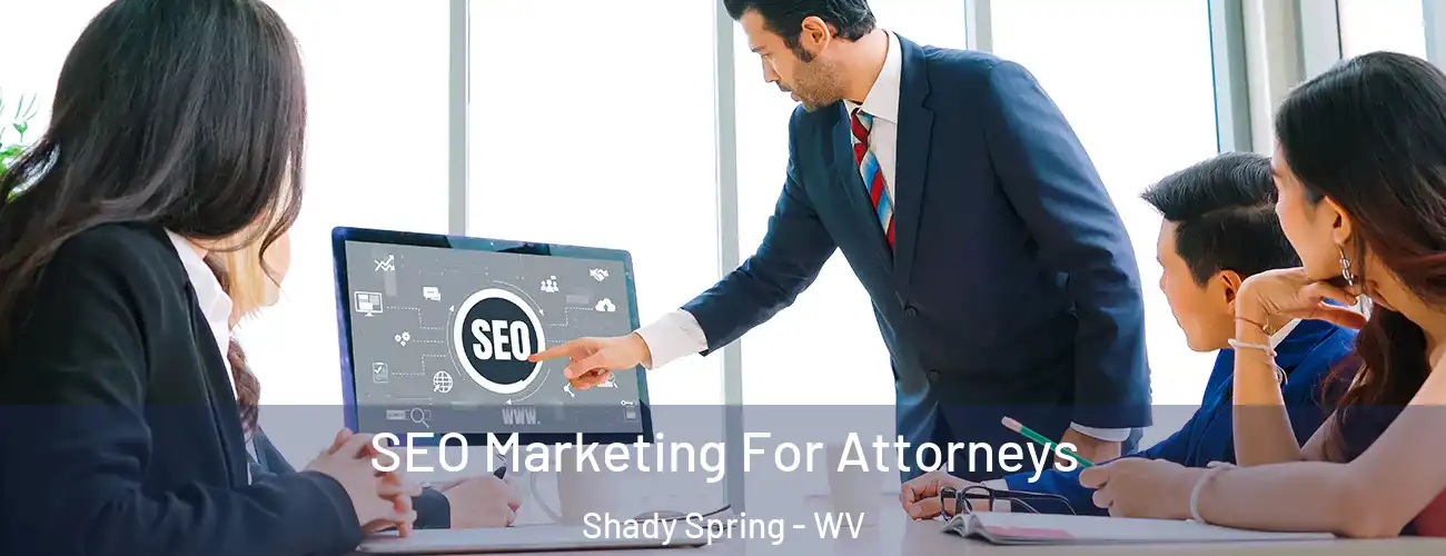 SEO Marketing For Attorneys Shady Spring - WV