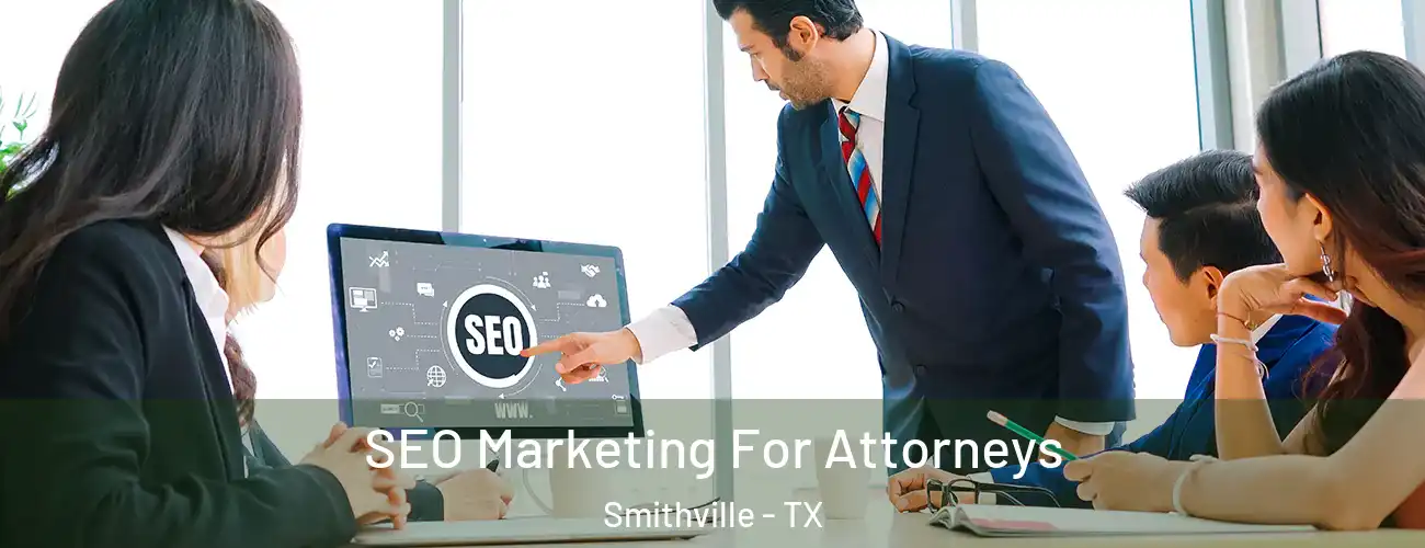  SEO Marketing For Attorneys Smithville - TX