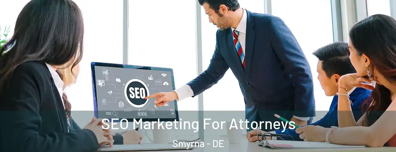 SEO Marketing For Attorneys Smyrna - DE