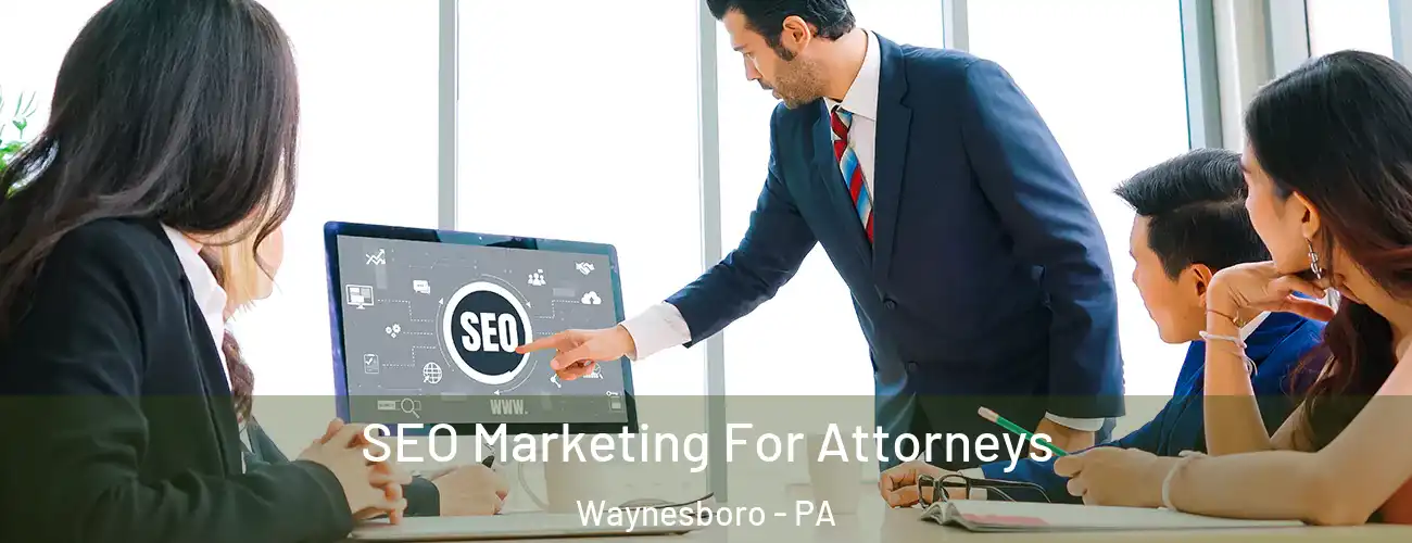 SEO Marketing For Attorneys Waynesboro - PA