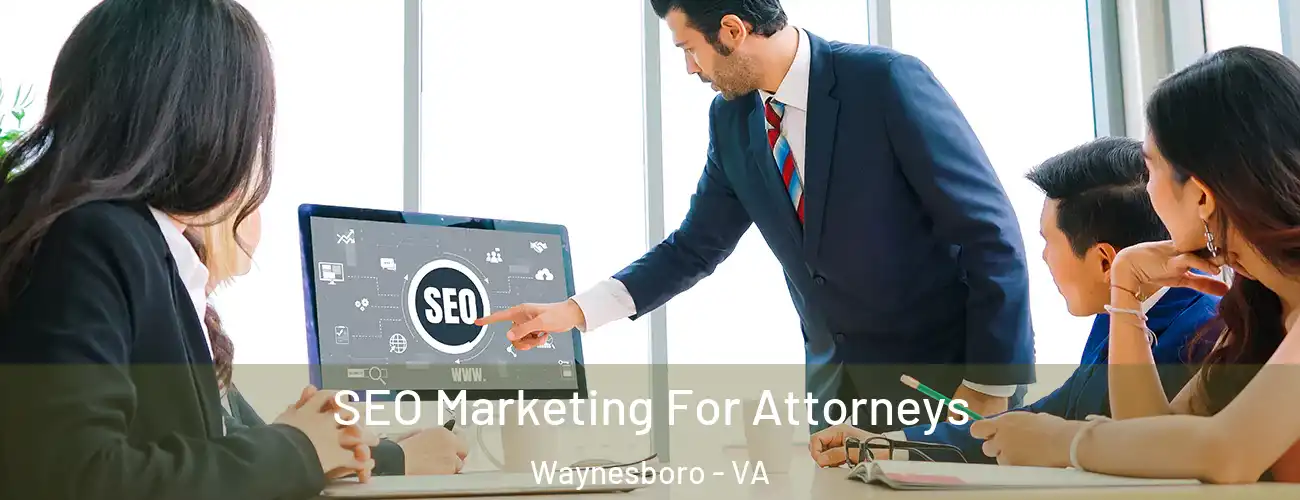 SEO Marketing For Attorneys Waynesboro - VA