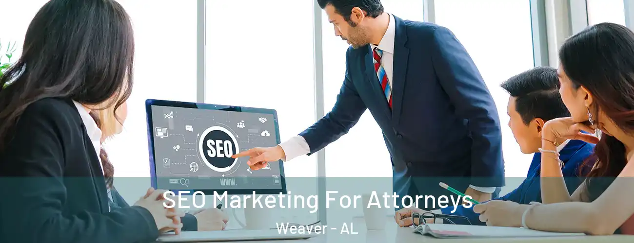 SEO Marketing For Attorneys Weaver - AL