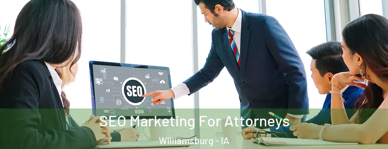  SEO Marketing For Attorneys Williamsburg - IA