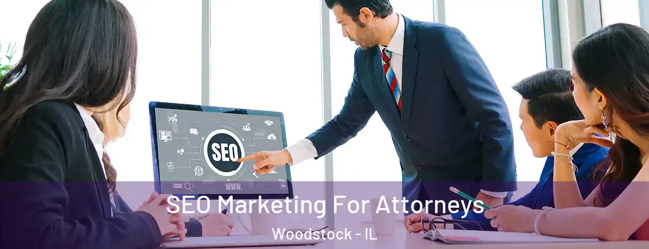  SEO Marketing For Attorneys Woodstock - IL