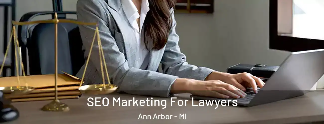 SEO Marketing For Lawyers Ann Arbor - MI