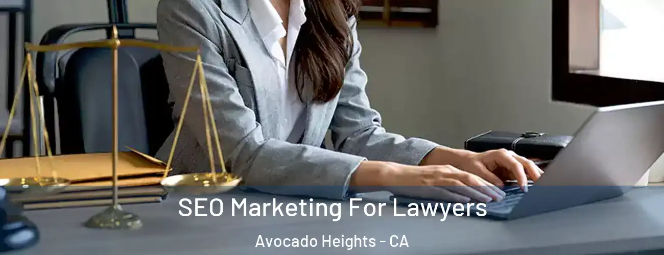  SEO Marketing For Lawyers Avocado Heights - CA