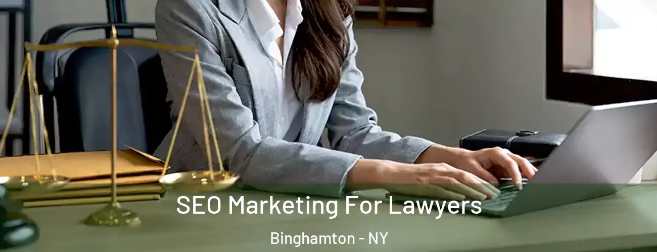  SEO Marketing For Lawyers Binghamton - NY