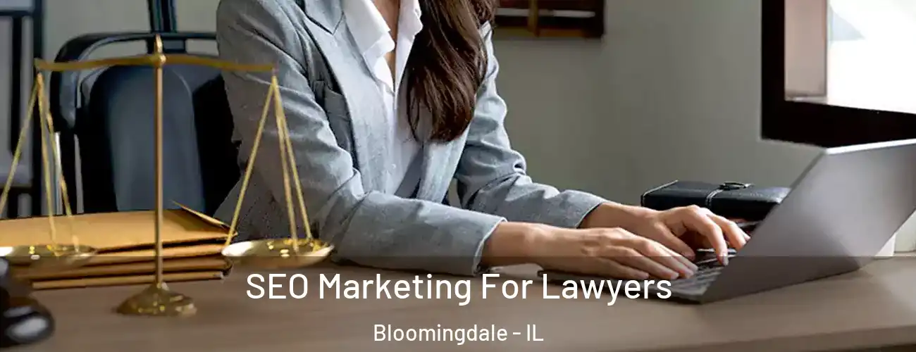 SEO Marketing For Lawyers Bloomingdale - IL