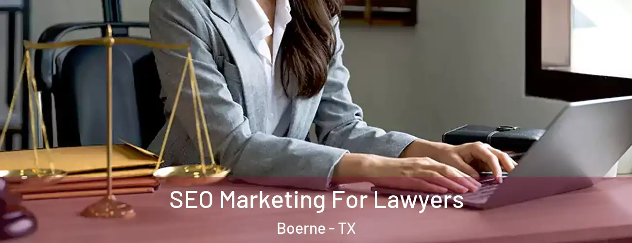 SEO Marketing For Lawyers Boerne - TX