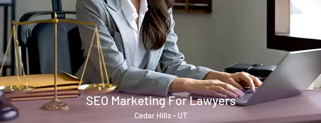 SEO Marketing For Lawyers Cedar Hills - UT