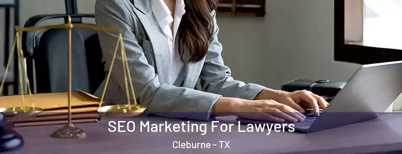  SEO Marketing For Lawyers Cleburne - TX
