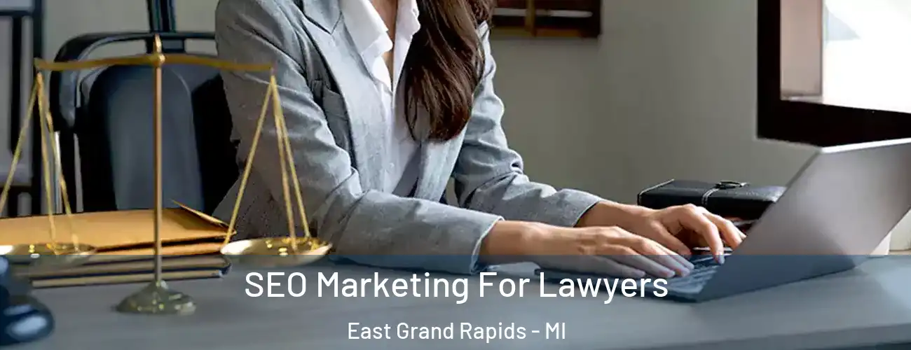 SEO Marketing For Lawyers East Grand Rapids - MI