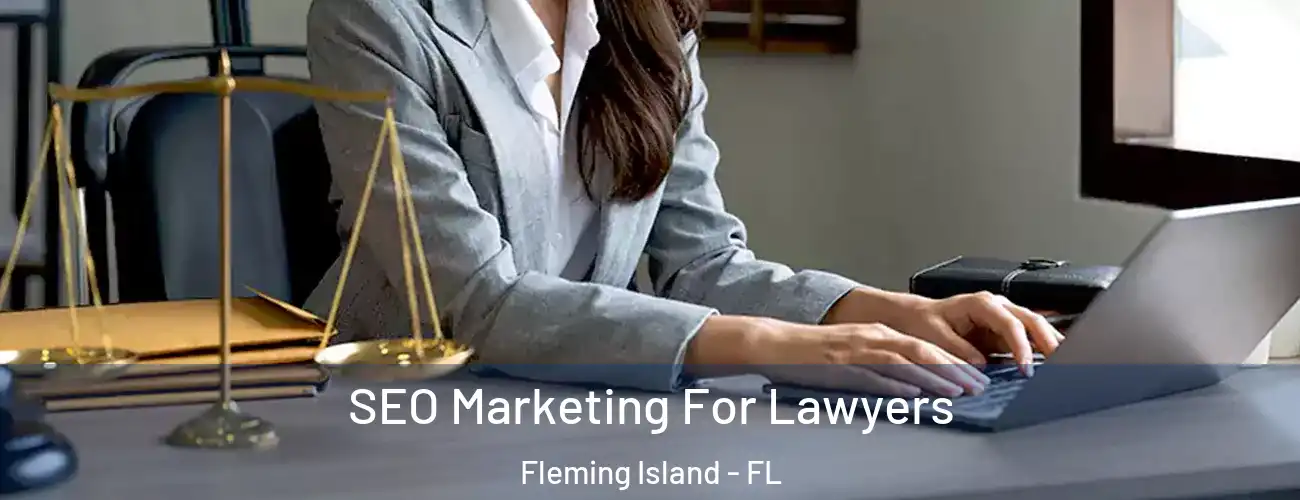 SEO Marketing For Lawyers Fleming Island - FL