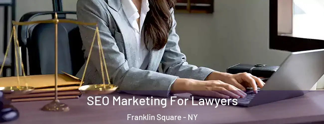 SEO Marketing For Lawyers Franklin Square - NY