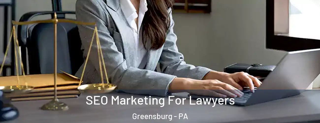 SEO Marketing For Lawyers Greensburg - PA