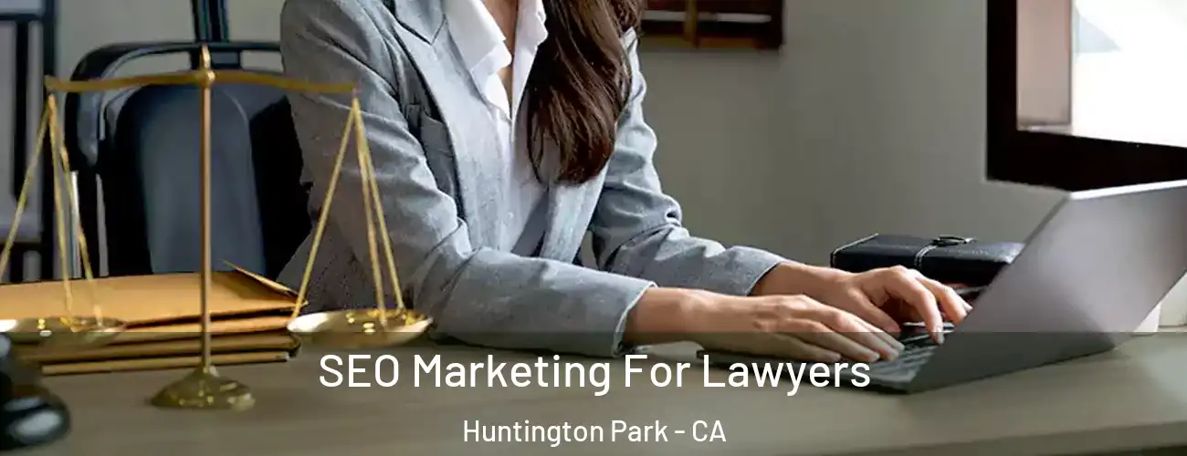 SEO Marketing For Lawyers Huntington Park - CA