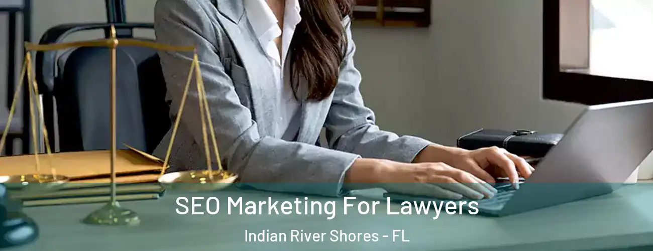 SEO Marketing For Lawyers Indian River Shores - FL