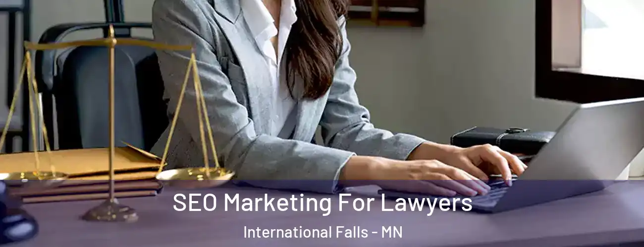 SEO Marketing For Lawyers International Falls - MN