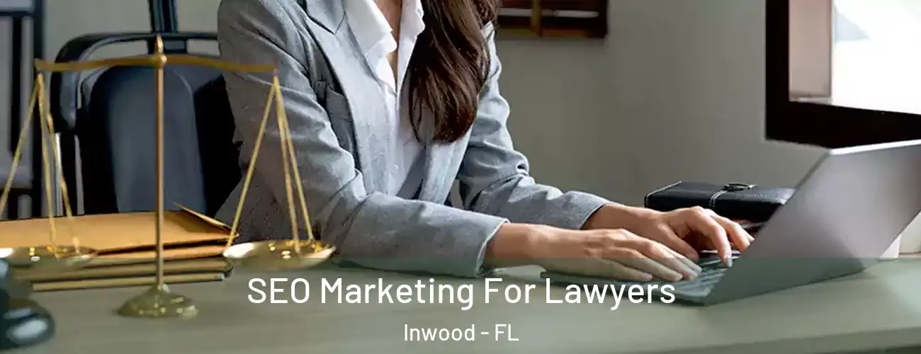 SEO Marketing For Lawyers Inwood - FL