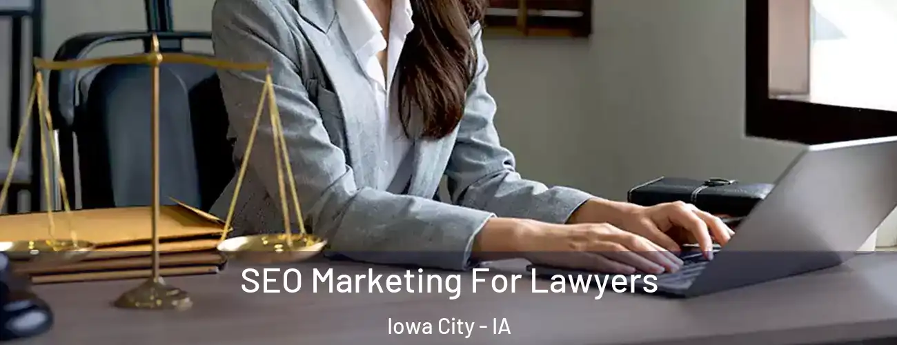 SEO Marketing For Lawyers Iowa City - IA
