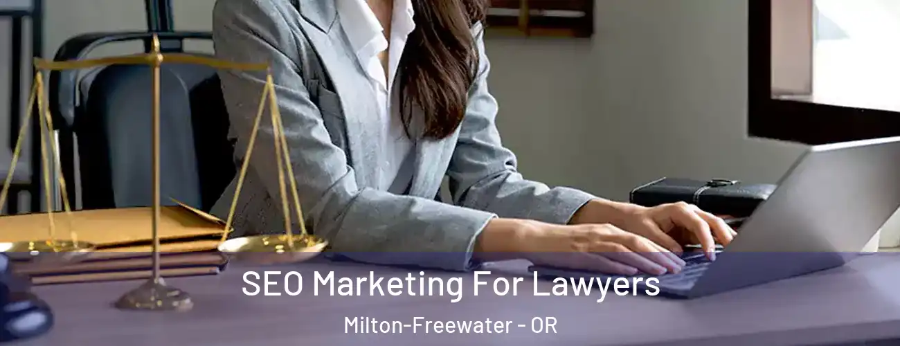 SEO Marketing For Lawyers Milton-Freewater - OR