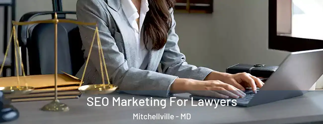 SEO Marketing For Lawyers Mitchellville - MD