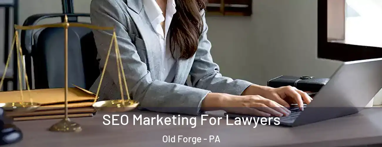 SEO Marketing For Lawyers Old Forge - PA