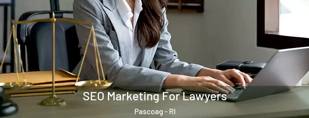  SEO Marketing For Lawyers Pascoag - RI
