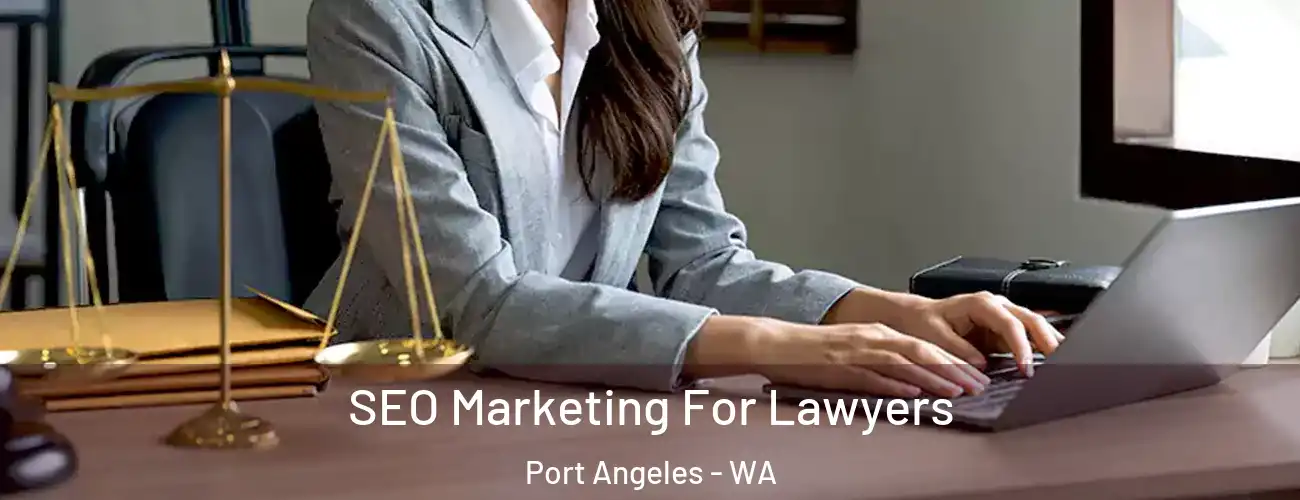 SEO Marketing For Lawyers Port Angeles - WA
