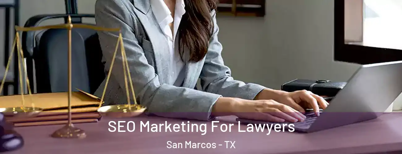 SEO Marketing For Lawyers San Marcos - TX