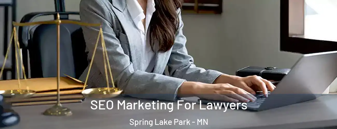 SEO Marketing For Lawyers Spring Lake Park - MN