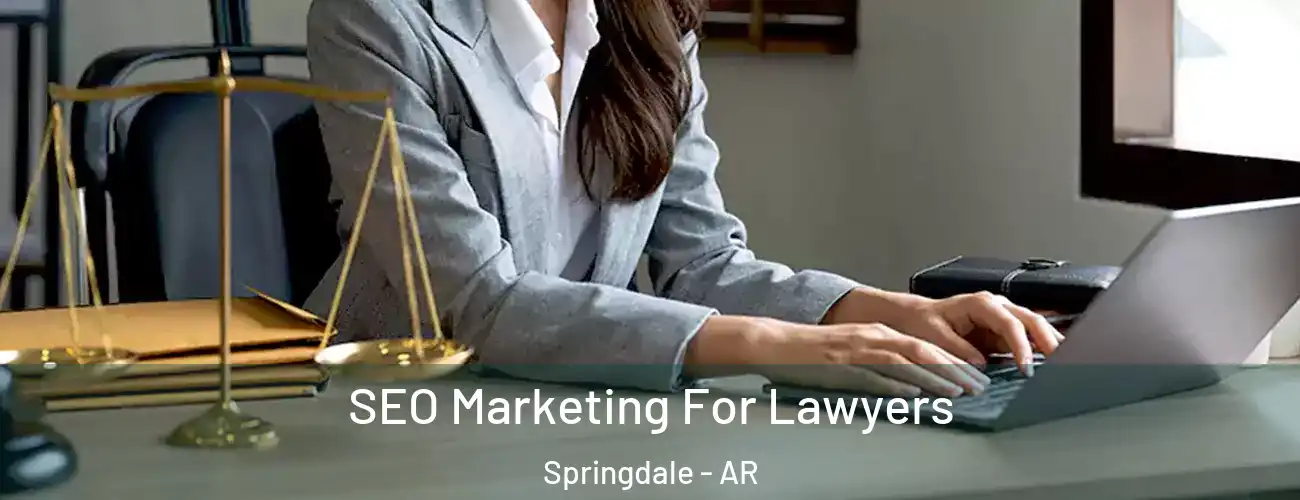  SEO Marketing For Lawyers Springdale - AR