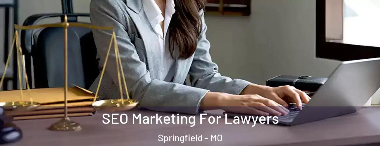  SEO Marketing For Lawyers Springfield - MO