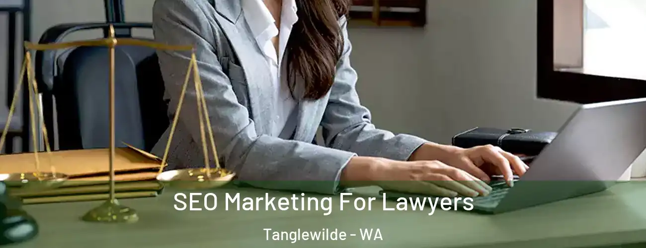 SEO Marketing For Lawyers Tanglewilde - WA