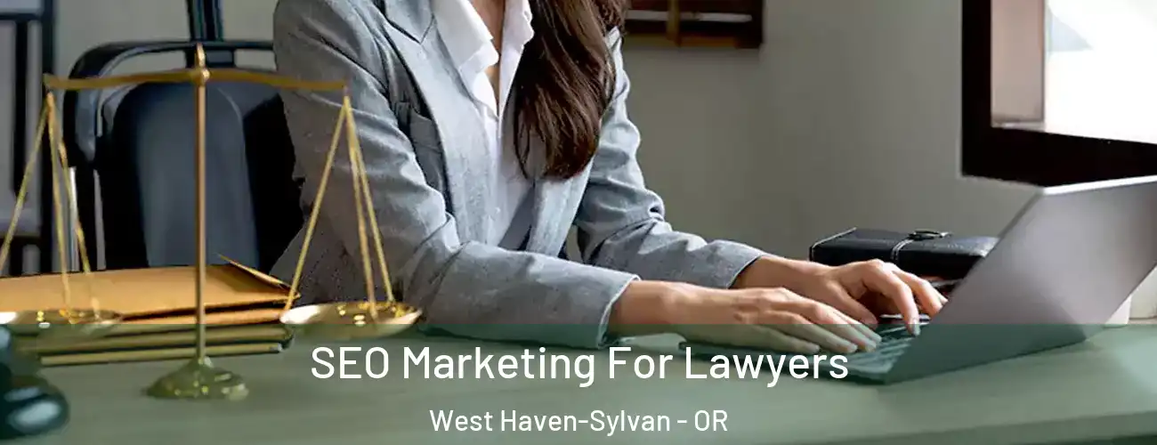 SEO Marketing For Lawyers West Haven-Sylvan - OR