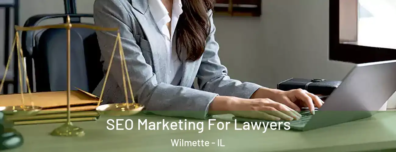 SEO Marketing For Lawyers Wilmette - IL