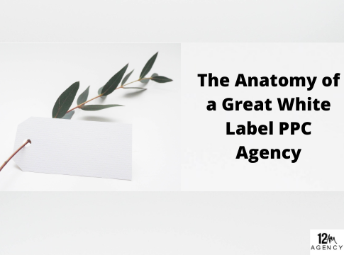 The Anatomy of a Great White Label PPC Agency