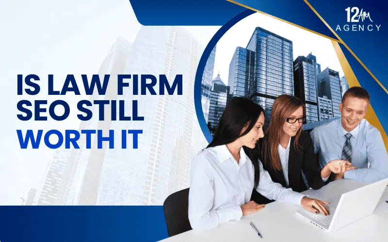 Is Law Firm SEO Still Worth It