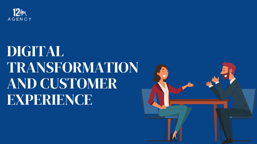 Digital Transformation and Customer Experience